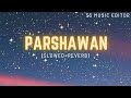 Parshawan (Slowed+Reverb)
