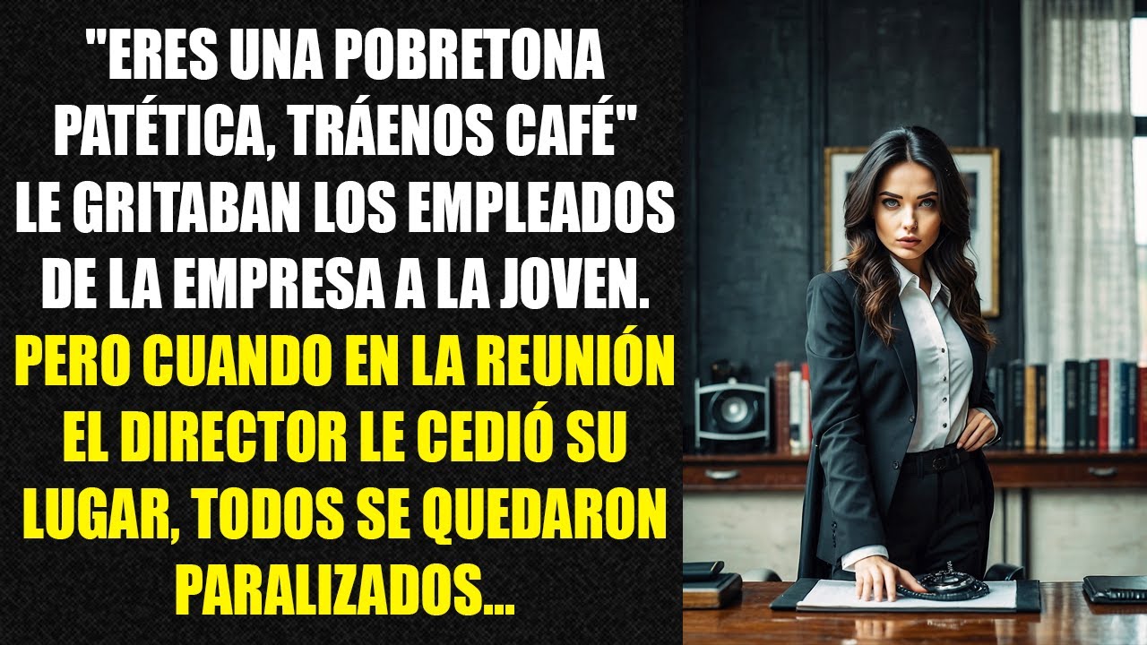 "Eres una pobretona patética, tráenos café" le gritaban los empleados de la empresa a la joven...