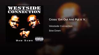 Westside Connection - Cross &#39;Em Out And Put A &#39;K.7