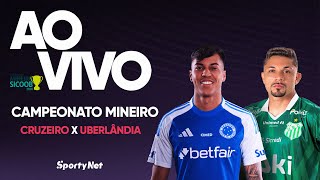 AO VIVO E COM IMAGENS: CRUZEIRO X UBERLÂNDIA | RODADA 3 | CAMPEONATO MINEIRO