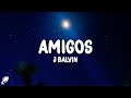J Balvin - Amigos (Letra/Lyrics)