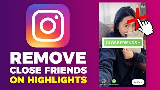 How To Remove Close Friends On Instagram Highlights