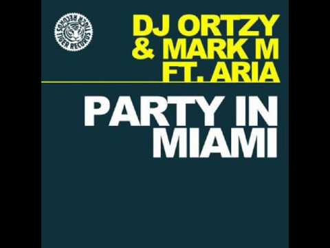 Dj Ortzy & Mark M feat. Aria - Party In Miami (Original Edit)