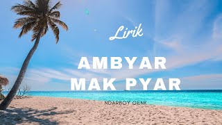 Download lagu AMBYAR MAK PYAR - Ndarboy Genk - Lirik mp3 Download lagu AMBYAR MAK PYAR - Ndarboy Genk - Lirik mp3