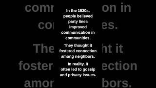 In the 1920s, people believed party lines improved communication in communities.
