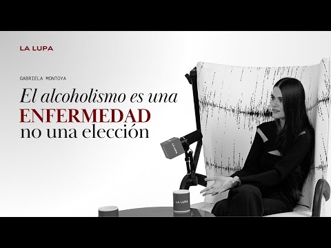 Gabriela Montoya - “El alcoholismo es una enfermedad, no una elección”