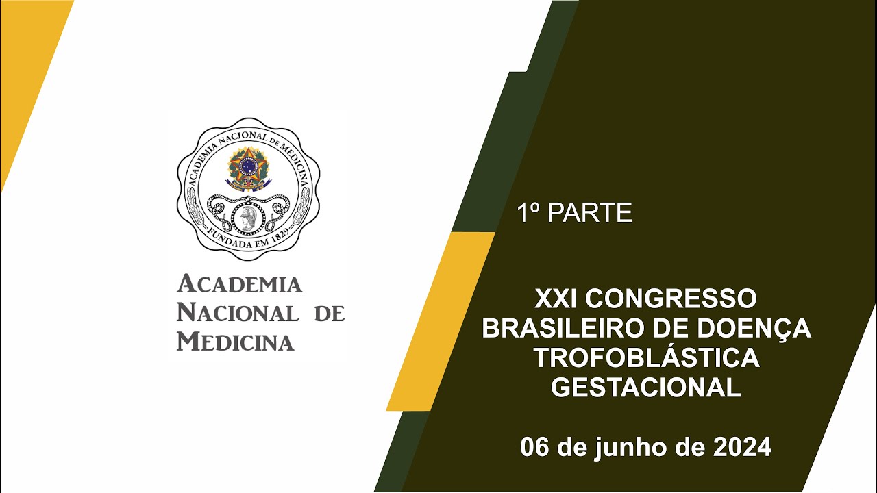 XXI CONGRESSO BRASILEIRO DE DOENÇA TROFOBLÁSTICA GESTACIONAL – Rio de janeiro, 06 de junho de 2024 – [1ª PARTE]