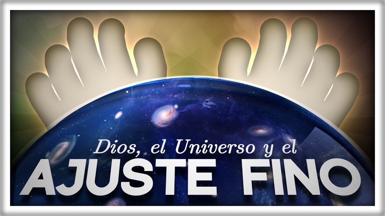 ¿Dios Ha Ajustado Perfectamente el Universo?