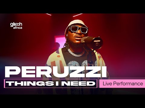 Peruzzi - Things I Need ( Live Performance) | Glitch Sessions