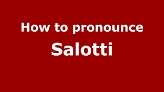 How to pronounce Salotti