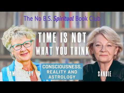 Time Is Not What You Think — Consciousness, Reality, and Astrology with Pam Gregory