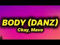 Ckay - BODY (Danz) ft. Mavo 
