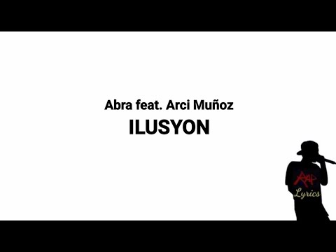 Abra feat. Arci Muñoz - Ilusyon (Lyrics)