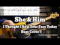 She Him I Thought I Saw Your Face Today Bass Cover With TABS