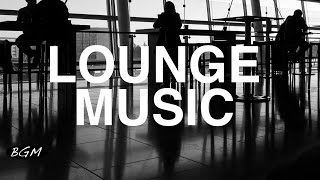 【Lounge Music】Jazz & Bossa Nova Instrumental Music - Cafe Music - Music for study,work,Relax