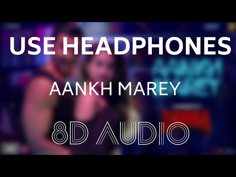 Aankh Marey : Tanishk Bagchi, Mika, Neha Kakkar, Kumar Sanu (8D AUDIO HD)