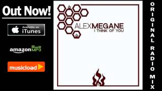 Alex Megane - I Think Of You (Original Radio Mix) /// VÖ: 24.05.2006