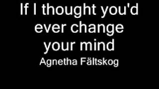 Agnetha Fältskog   If I Thought You&#39;d Ever Change Your Mind