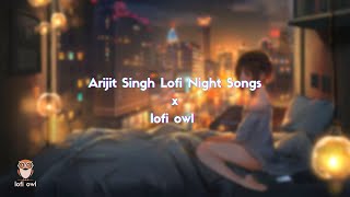 Best Night Hours Of Arijit Singh 💕 Lofi Songs To Study \\Chill \\Relax \\Refreshing