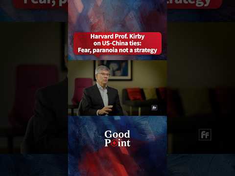 Harvard Prof. Kirby on US-China ties: Fear, paranoia not a strategy