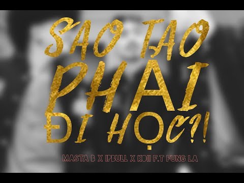 MASTA B x IPBULL x KOII - SAO TAO PHẢI ĐI HỌC f.t FUNG LA |LYRIC VIDEO|