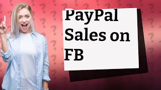 Can I use PayPal to sell on Facebook Marketplace?