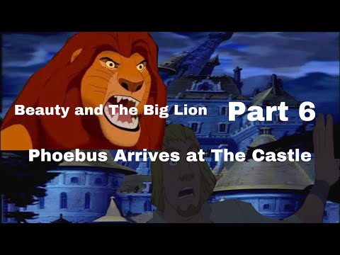 Beauty and The Big Lion - Part 6: Phoebus Arrives at The Castle