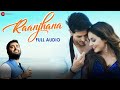 Raanjhana Arijit Singh Hina Khan Priyank Sharmaaa Asad Khan Raqueeb Alam Full Audio