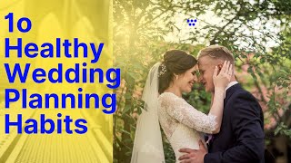 10 Healthy Wedding Planning Habits