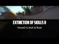 TonyxO Ft MoX Ft Ryze Extinction Of Skills II
