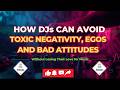 The Truth About DJ Negativity Nobody Talks About