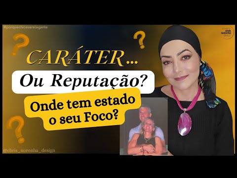 Caráter ou Reputação  - onde tem estado o seu Foco? #coraçãoelegante #comportamentoelegante