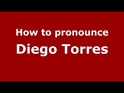 How to pronounce Diego Torres (Spanish/Argentina) - PronounceNames.com