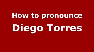How to pronounce Diego Torres