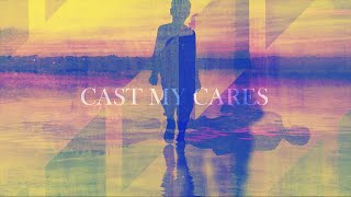 Finding Favour - Cast My Cares (Official Lyric Video)