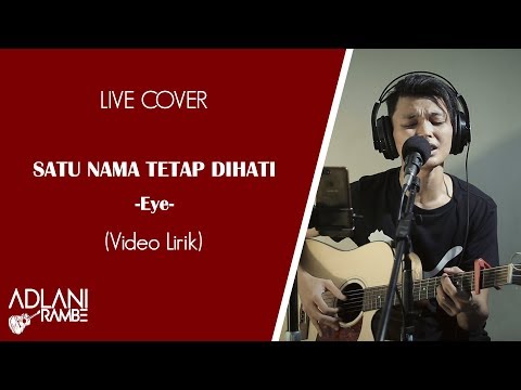 Satu Nama Tetap Dihati - Eye (Video Lirik) | Adlani Rambe [Live Cover]