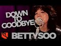 Down To Goodbye | BettySoo