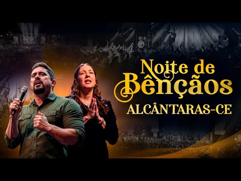 NOITE DE BÊNÇÃOS I ALCÂNTARAS -CE  I Geraldinho Correia