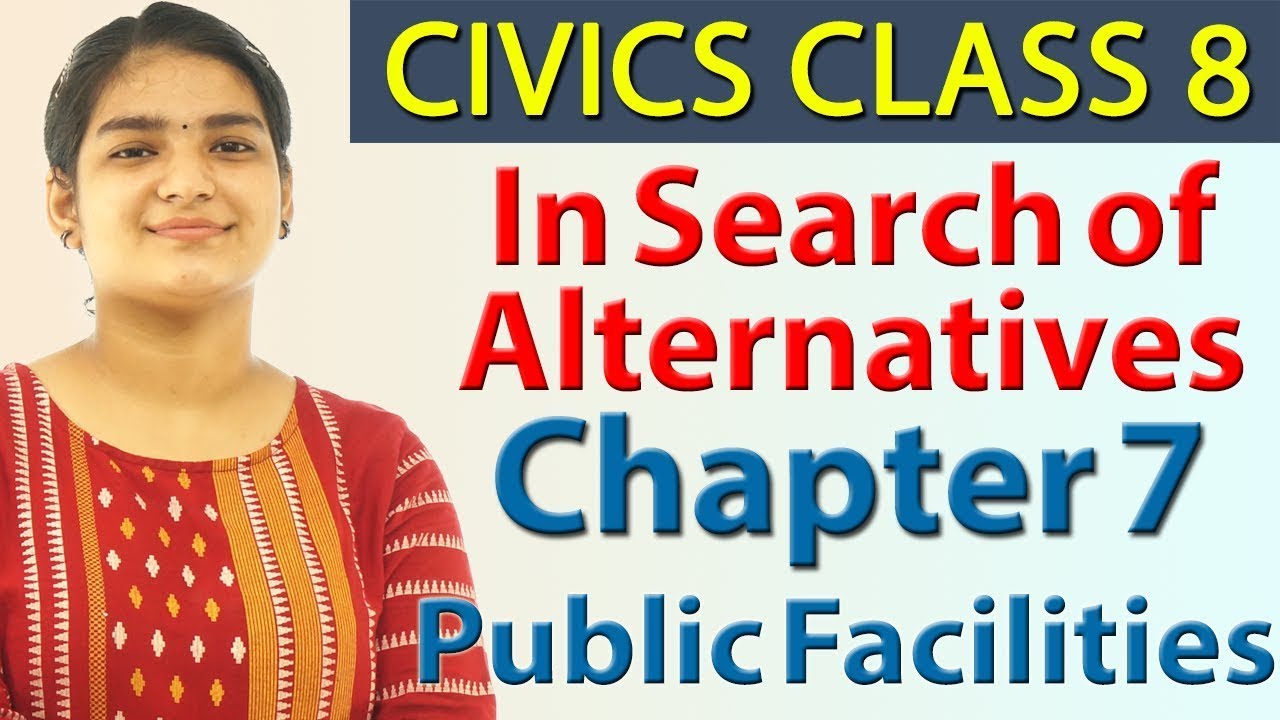 In Search of Alternatives - Ch 7 - Public Facilities - Civics - Social Science Class 8, CBSE
