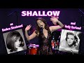 'Shallow'- as Barbra Streisand and Judy Garland (A Star Is Born)
