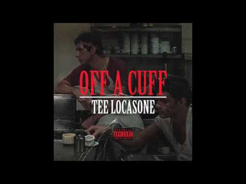 Tee Locasone - Off a Cuff (Produced by Ric & Thadeus)