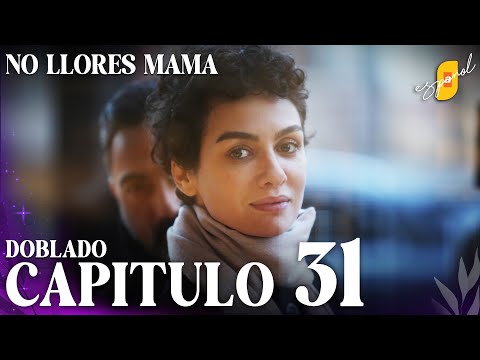No Llores Mamá | Doblaje en español - Capítulo 31