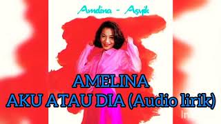 Download lagu AMELINA_Aku atau dia lirik mp3 Download lagu AMELINA_Aku atau dia lirik mp3
