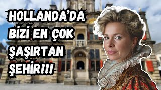 Hollanda'nın Bizi En Çok Şaşırtan Yerleri | Delft & Rotterdam Gezilecek Yerler |
