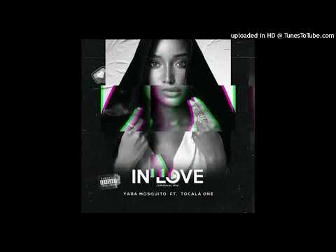 Yara Mosquito - In Love (Original Mix)Ft. Dj Tocala One (2023)