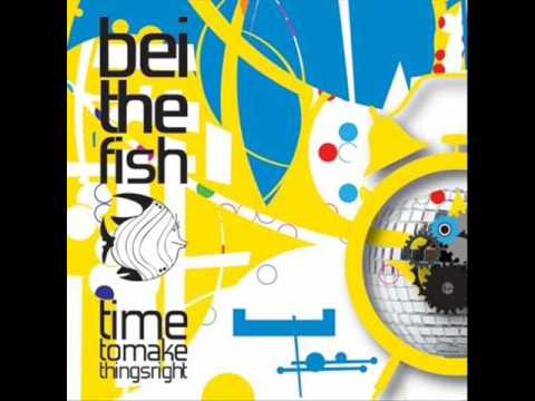 Bei the fish-when you let me