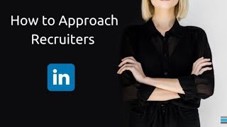 5 Tips on How to Approach Recruiters on LinkedIn