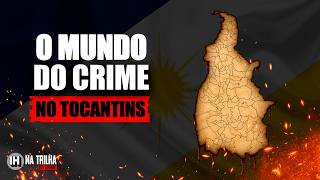 EP22 - ENTENDENDO O CRIME NO TOCANTINS (NA TRILHA DO CRIME)