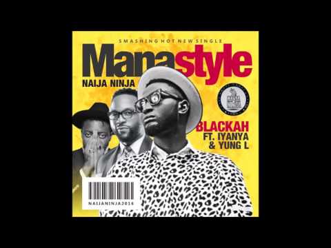 BLAcKAH ft IYANYA and YUNG EL - MANASTYLE (AUDIO)