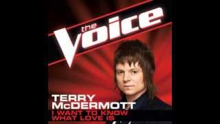 Terry McDermott: "I Want To Know What Love Is" - The Voice (Studio Version)